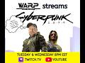 WarpAndWhimsy plays Cyberpunk 2077 part 2