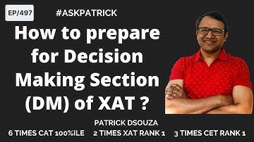 How to prepare for Decision Making Section of XAT? |AskPatrick| Patrick Dsouza |6 times CAT 100%iler