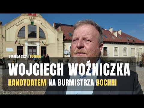 Wojciech Woźniczka kandydatem na burmistrza Bochni [09.03.2024]
