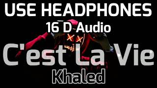 Khaled - C'est La vie 16 D Audio  Slowed Reverbed