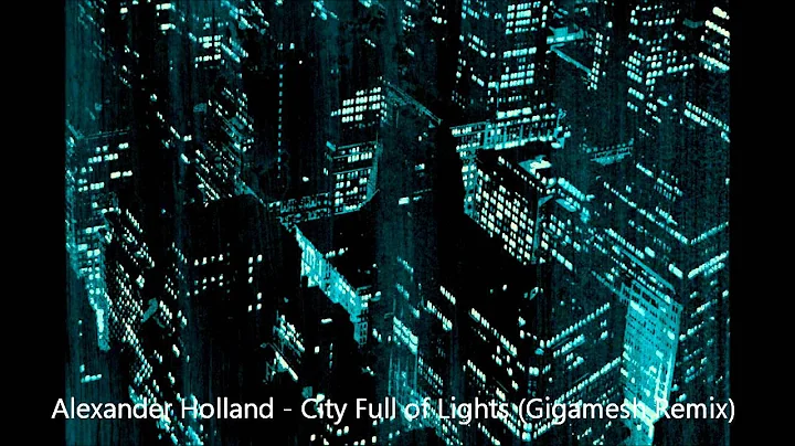 Alexander Holland - City Full of Lights (Gigamesh ...