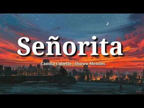 Camila Cabello and Shawn Mendes - Señorita (Lyrics)