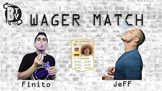 Wager Match JeFF vs Finito