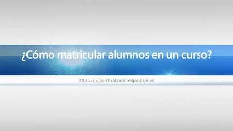 Matricular alumnos en un curso del aulavirtual