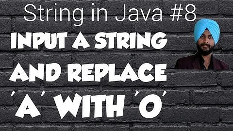 Strings in Java *8|| Input a string and replace the occurence of 