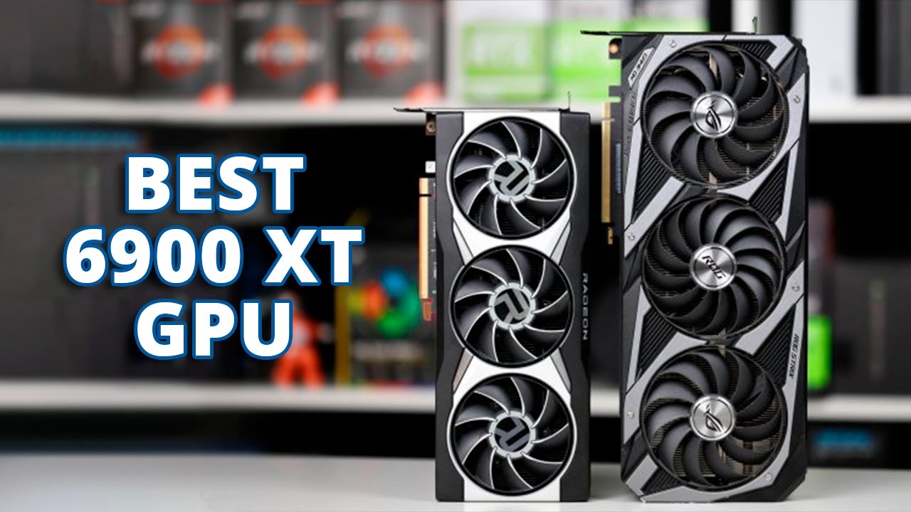 Top 7 Best AMD Radeon RX 6900 XT GPU 