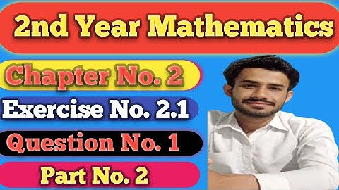 2nd Year Math Chapter 2 Exercise 2.1 #2  12th Class #fbise FSC, General Science, ICS,#academia