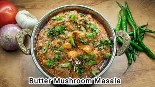 Butter Mushroom Masala| घर पर ही बनाये ढाबा स्टाइल मशरुम मसाला| Mushroom gravy| easy & tasty recipe