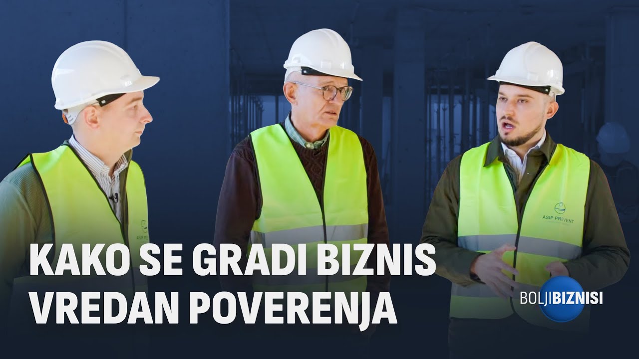 KAKO SE GRADI BIZNIS VREDAN POVERENJA | Bolji Biznisi #7 | Asip Prevent
