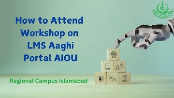 How to attend workshop on LMS Aaghi Portal AIOU