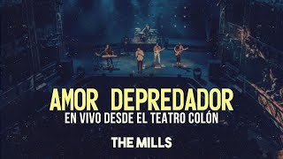 Video thumbnail of "The Mills - Amor Depredador En Vivo (10 años Desde el Teatro Colón)"