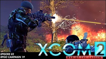 XCOM 2 RPGO Campaign 19: Episode 02