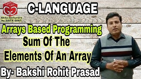 Sum of elements of an Array || Array Programming in C || Array Example || By- Bakshi Rohit Prasad