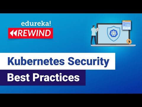 Kubernetes Security Best Practices  | Kubernetes RBAC | Edureka | Kubernetes Rewind - 5
