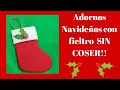 Cómo hacer Adornos Navideños de fieltro SIN COSER!!