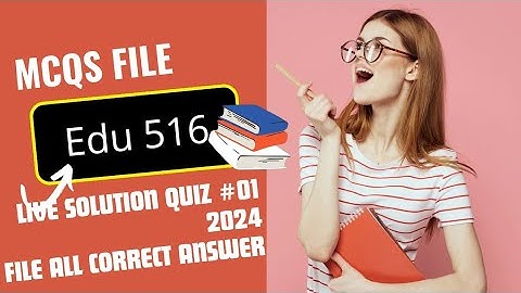 Edu 516 Quiz #01 Mcqs file
