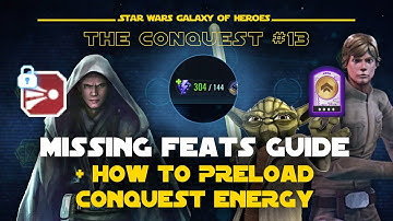 The Missing Feats Guide + Pre-load energy Conquest #13 | SWGOH