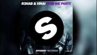 R3HAB & VINAI - How We Party (Original Mix) 