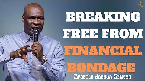 BREAKING FREE FROM FINANCIAL BONDAGE || APOSTLE JOSHUA SELMAN NIMMAK 