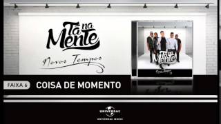 Tá Na Mente - Coisa de Momento (Áudio Oficial)