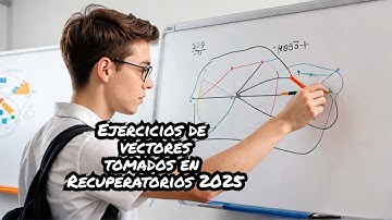 Ejercicios de Vectores RECUPERATORIOS SEGUNDOS PARCIALES 2025