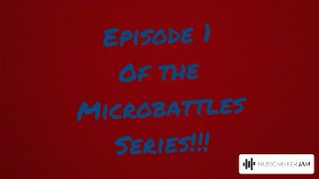 Micro battles Episode 1
