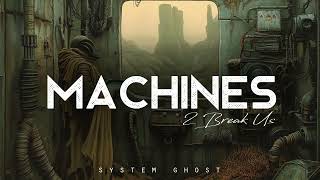 Machines 2 Break Us - SYSTEM ghost (LYRICS)