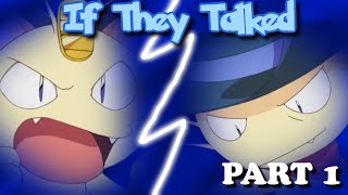 IF POKÉMON TALKED: Meowth v. Meowth (Part 1 of 2)