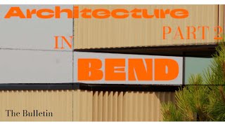 Architecture In Bend Part 2 | The Bulletin