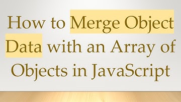 How to Merge Object Data with an Array of Objects in JavaScript