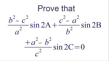 Prove that (b² - c²)/a² sin 2A + (c² - a²)/b² sin 2B + (a² - ²)/c² sin 2C = 0