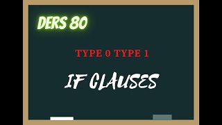 Ders 80 | If Clauses (Type 0 - Type 1) Koşul Cümleleri (Orta Seviye)