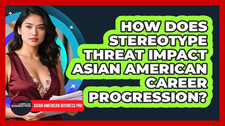How Does Stereotype Threat Impact Asian American Career Progression? - Asian American Business Pros