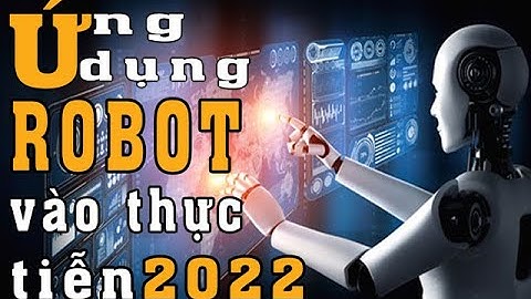 Ứng dụng công nghệ robot vào cuộc sống | Human Knowledge