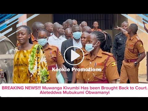 BREAKING NEWS!!! Muwanga Kivumbi Has been Brought Back to Court. Aleteddwa Mubukumi Obwamanyi 