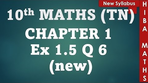 10th maths chapter 1 exercise 1.5 question 6 - new TN samacheer hiba maths