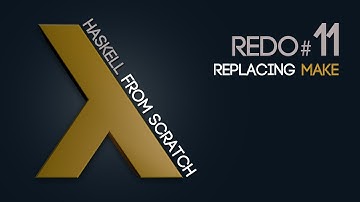 Replacing Make - Haskell from Scratch #11