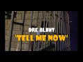 Dre blunt  tell me now official music