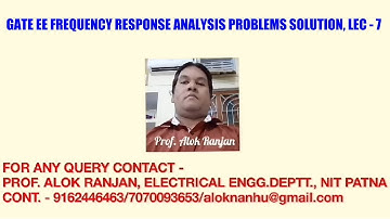 GATE EE FREQUENCY RESPONSE ANALYSIS PROBLEMS SOLUTION, LECTURE - 7