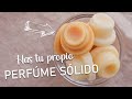 ¿CÓMO HACER PERFÚME SÓLIDO? || Perfúme sólido natural