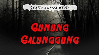 Gunung Galunggung | Cerita Horor