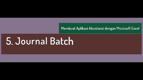 5. Journal Batch - Tutorial membuat aplikasi akuntansi dengan Excel (SimAcc) dan Power Pivot