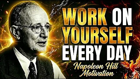 Work On Yourself Every Day - Napoleon Hill Motivation
