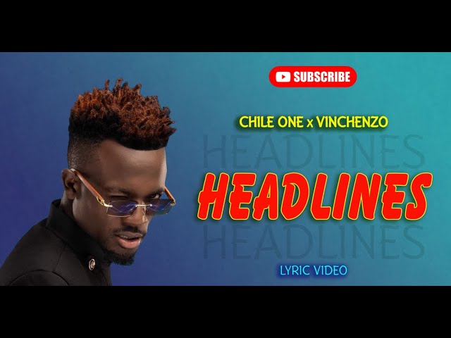 CHILE ONE ft VINCHENZO - HEADLINES [OFFICIAL LYRICS VIDEO] class=