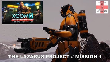 XCOM 2: Tactical Legacy Pack [Episode 25 | Nightmare] The Lazarus Project: Mission 1 (Let