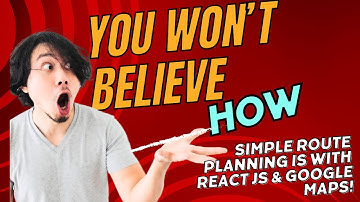 Route Planning Made Easy with React JS & Google Maps | Tutorial