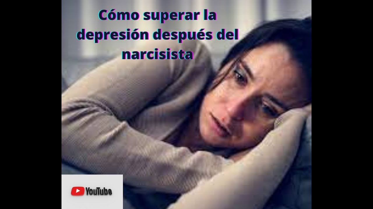 Cómo superar la depresión después del narcisista