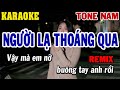 Karaoke Người Lạ Thoáng Qua Remix Nam Tone 🎤