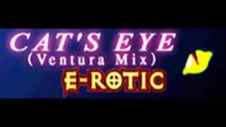 E-ROTIC - CAT'S EYE (Ventura Mix) [HQ]