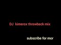 DJ kimero x Throwback Mix 2012